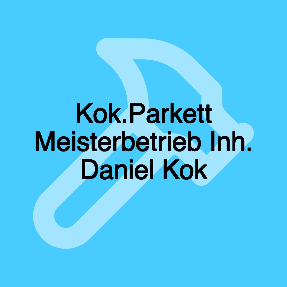 Kok.Parkett Meisterbetrieb Inh. Daniel Kok