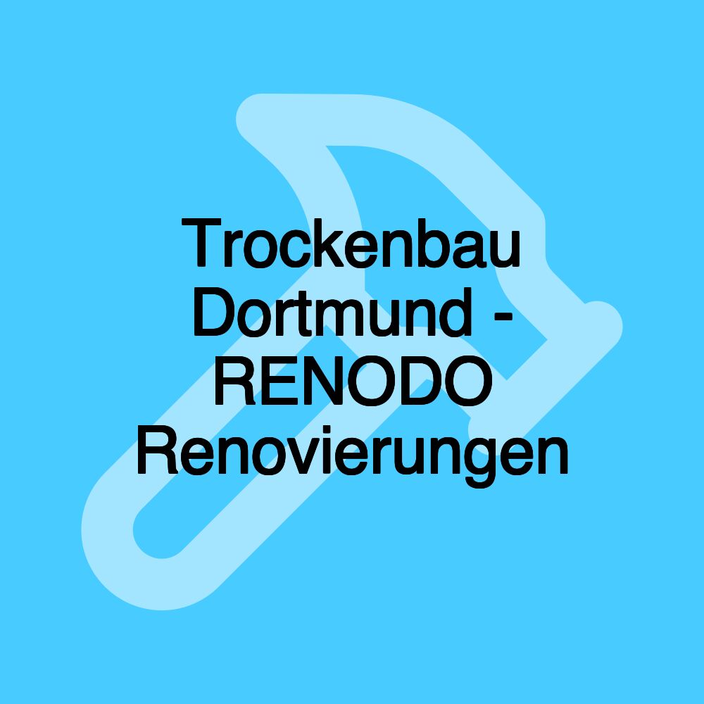 Trockenbau Dortmund - RENODO Renovierungen