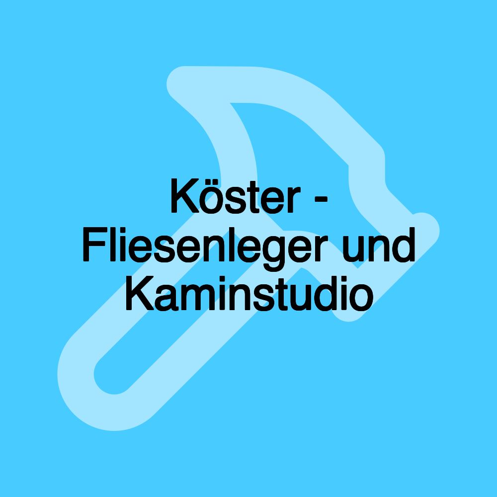 Köster - Fliesenleger und Kaminstudio