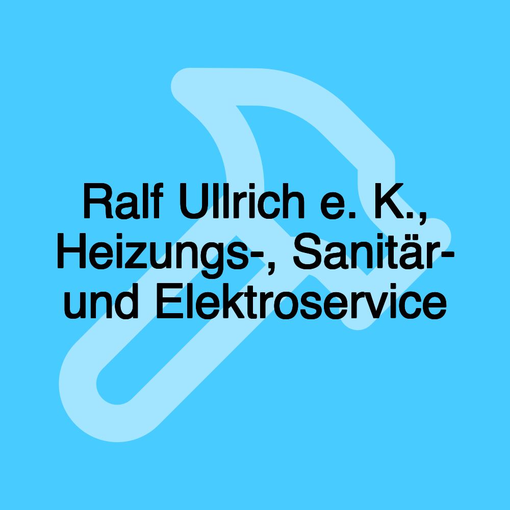 Ralf Ullrich e. K., Heizungs-, Sanitär- und Elektroservice