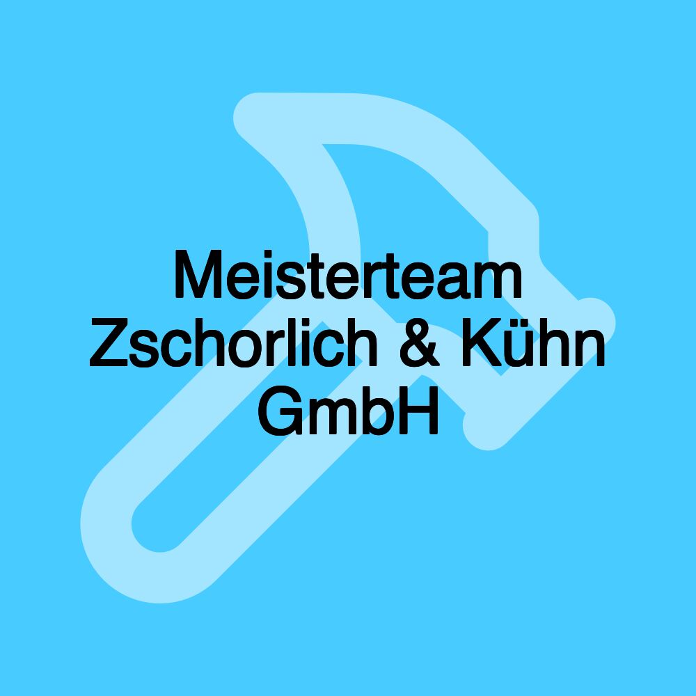 Meisterteam Zschorlich & Kühn GmbH