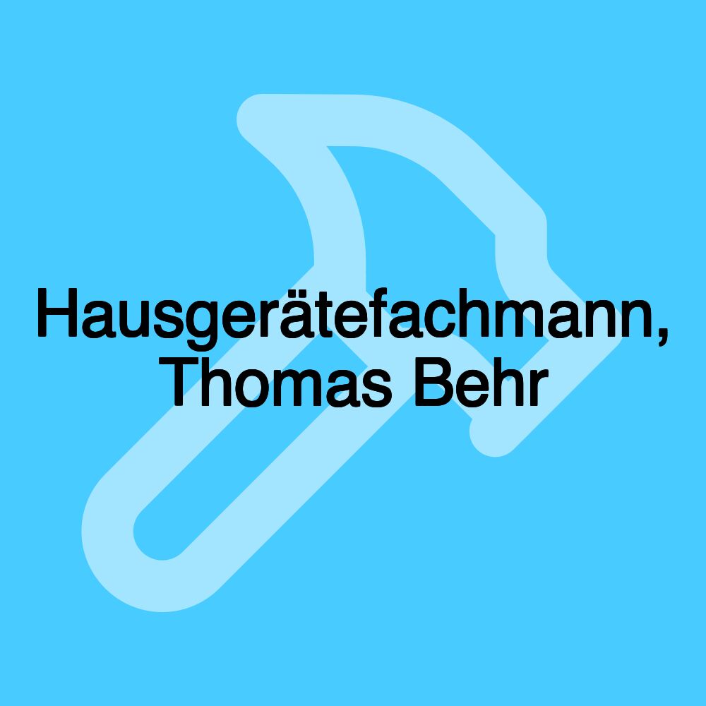 Hausgerätefachmann, Thomas Behr