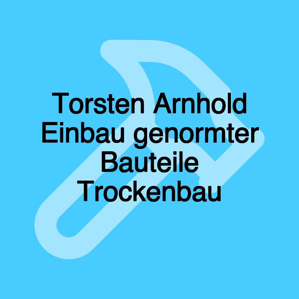 Torsten Arnhold Einbau genormter Bauteile Trockenbau