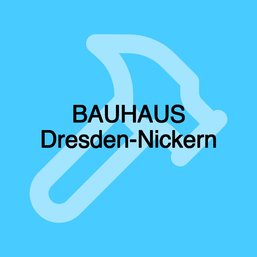 BAUHAUS Dresden-Nickern