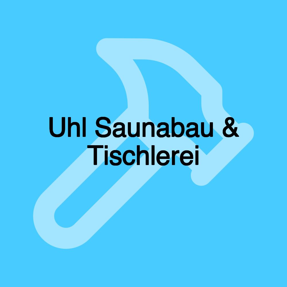 Uhl Saunabau & Tischlerei