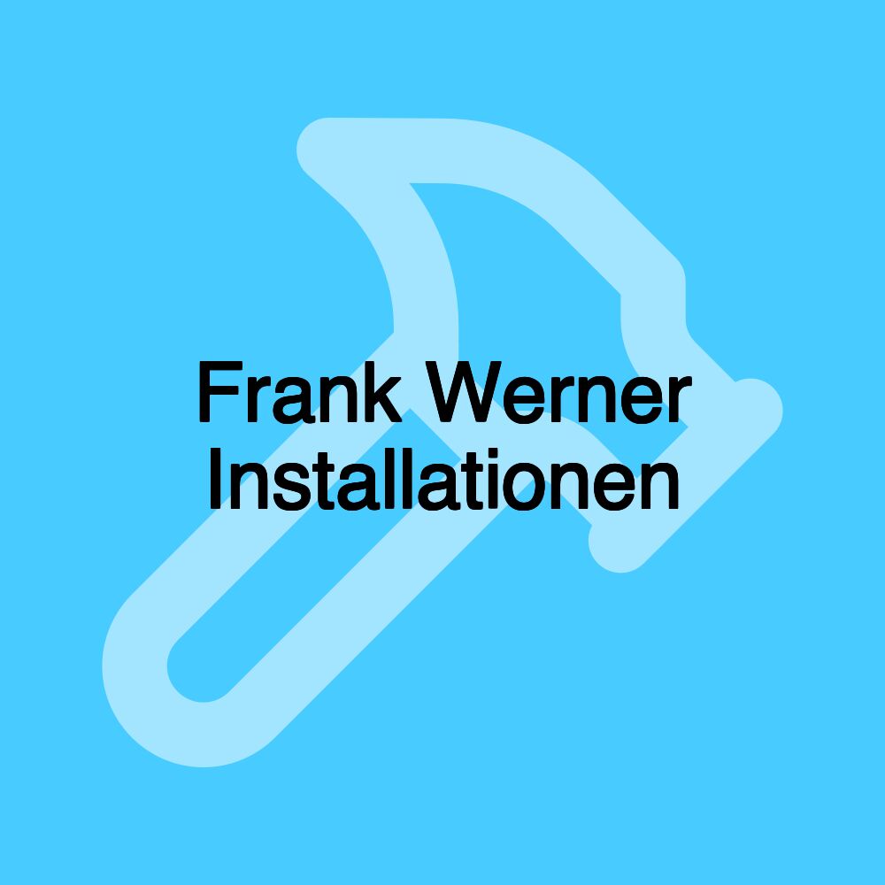 Frank Werner Installationen