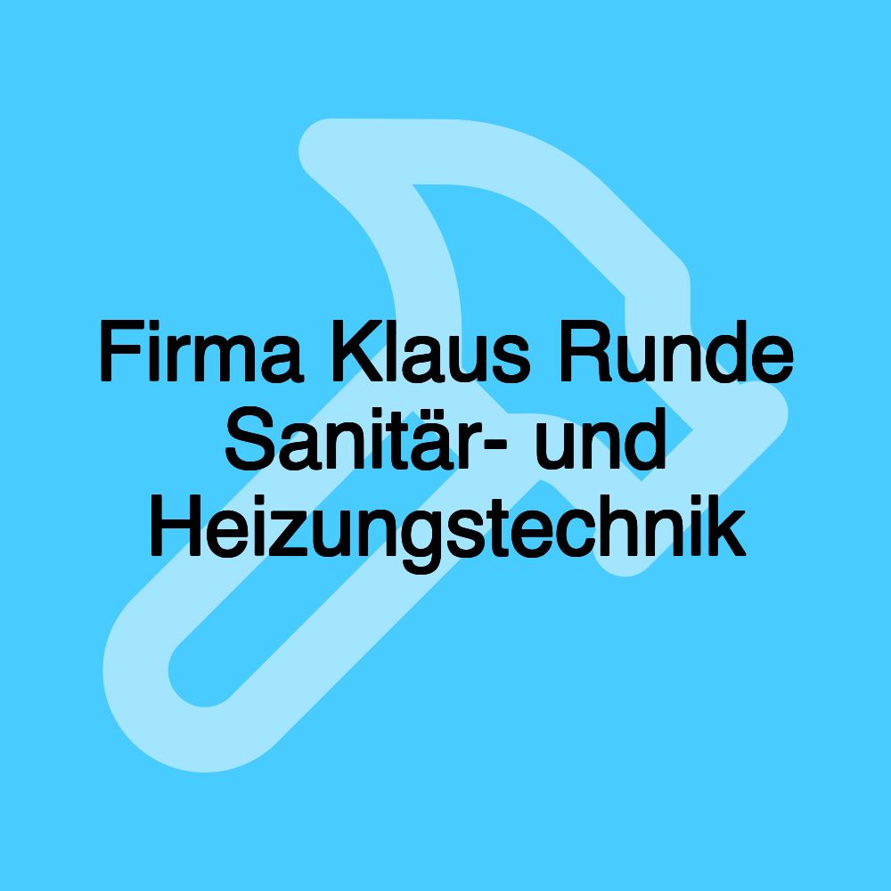 Firma Klaus Runde Sanitär- und Heizungstechnik