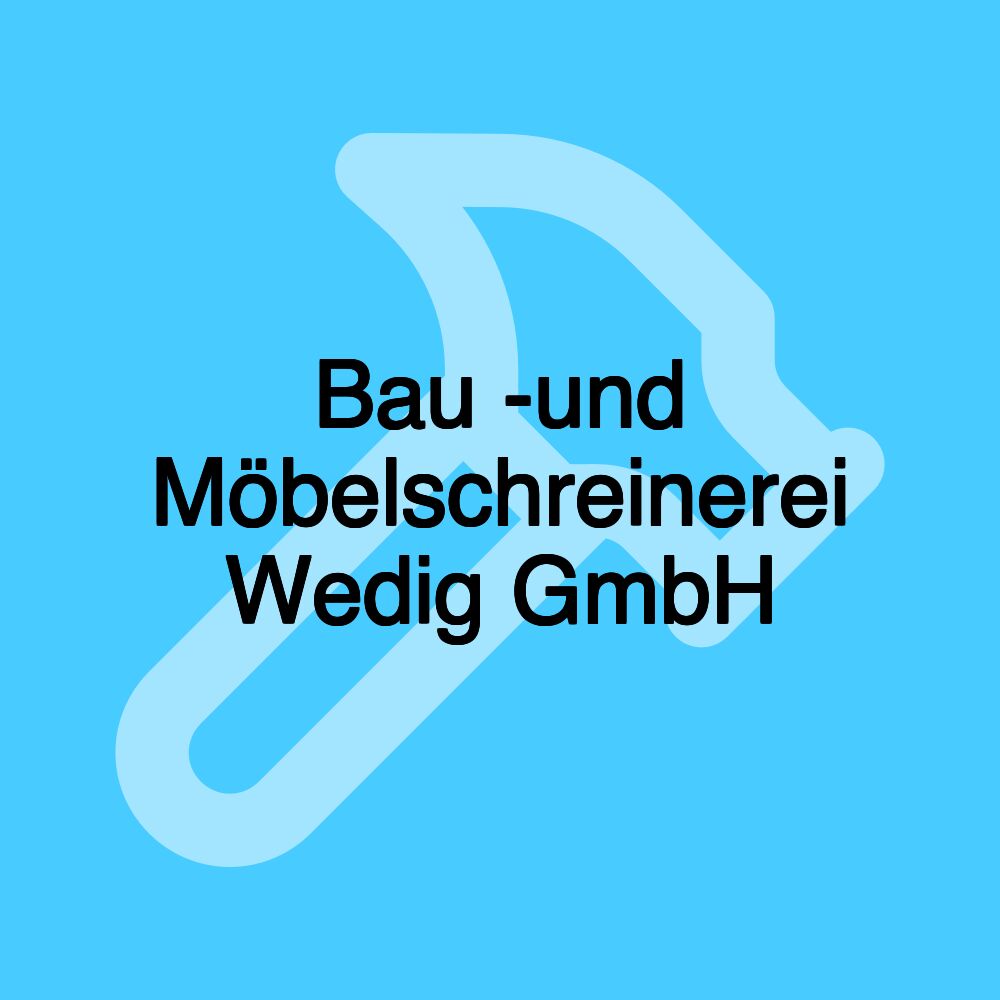 Bau -und Möbelschreinerei Wedig GmbH