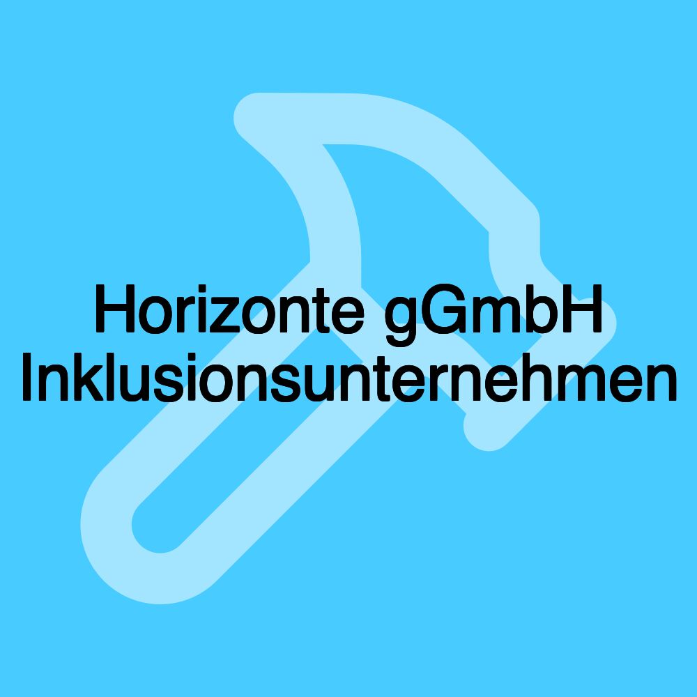 Horizonte gGmbH Inklusionsunternehmen