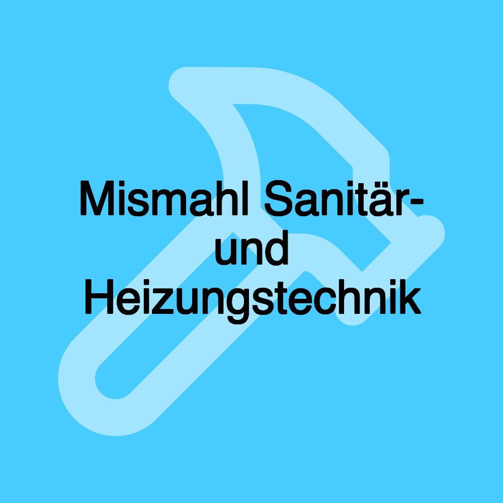 Mismahl Sanitär- und Heizungstechnik