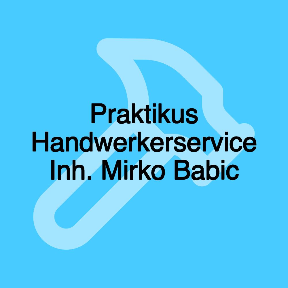 Praktikus Handwerkerservice Inh. Mirko Babic