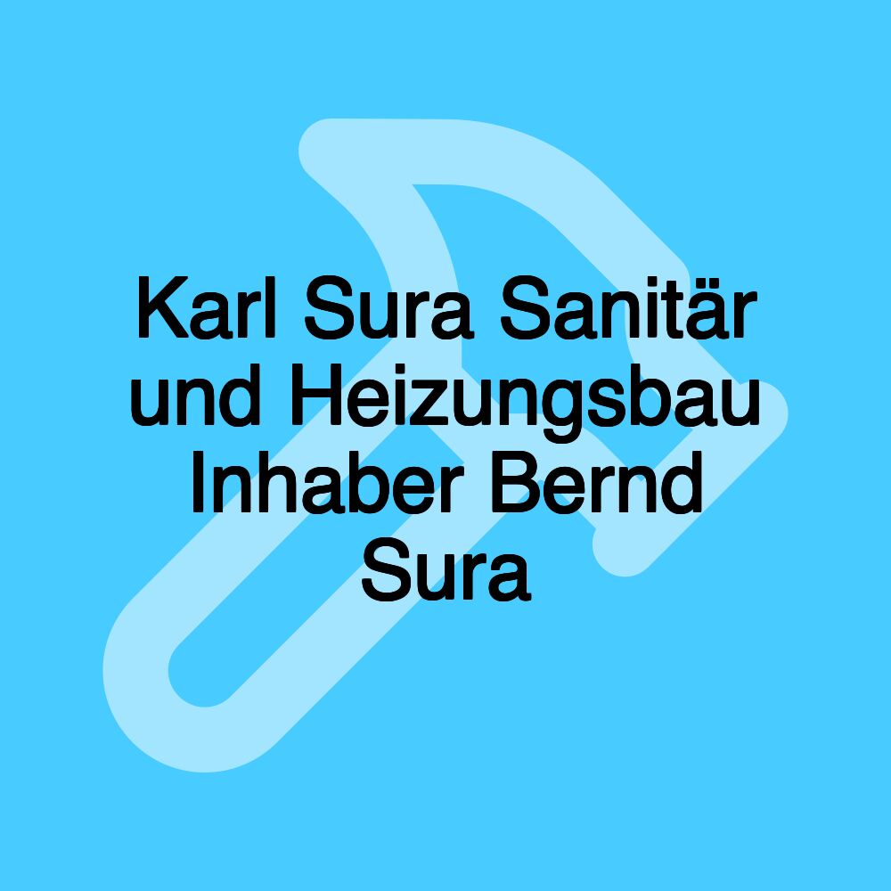 Karl Sura Sanitär und Heizungsbau Inhaber Bernd Sura