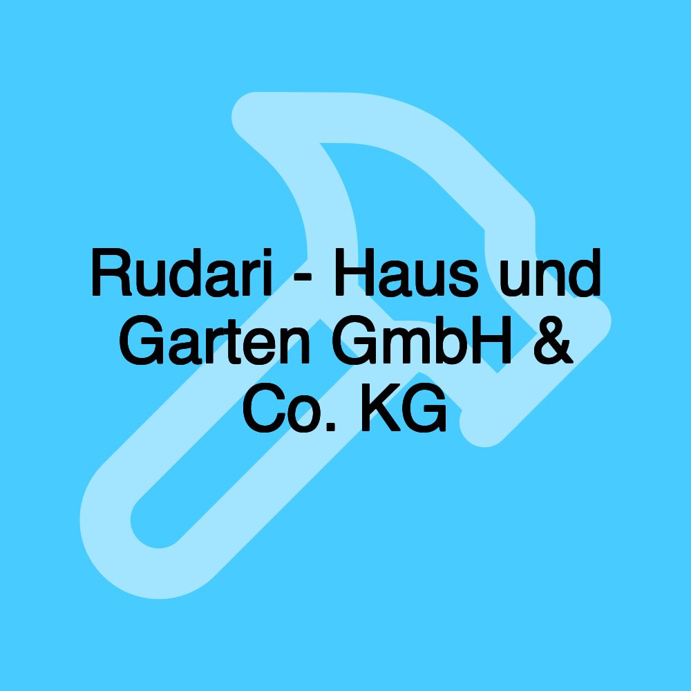 Rudari - Haus und Garten GmbH & Co. KG