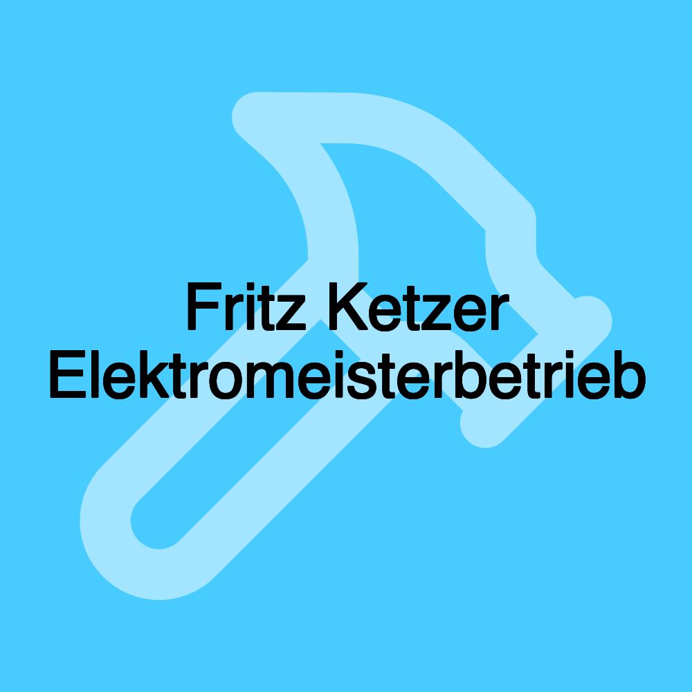 Fritz Ketzer Elektromeisterbetrieb