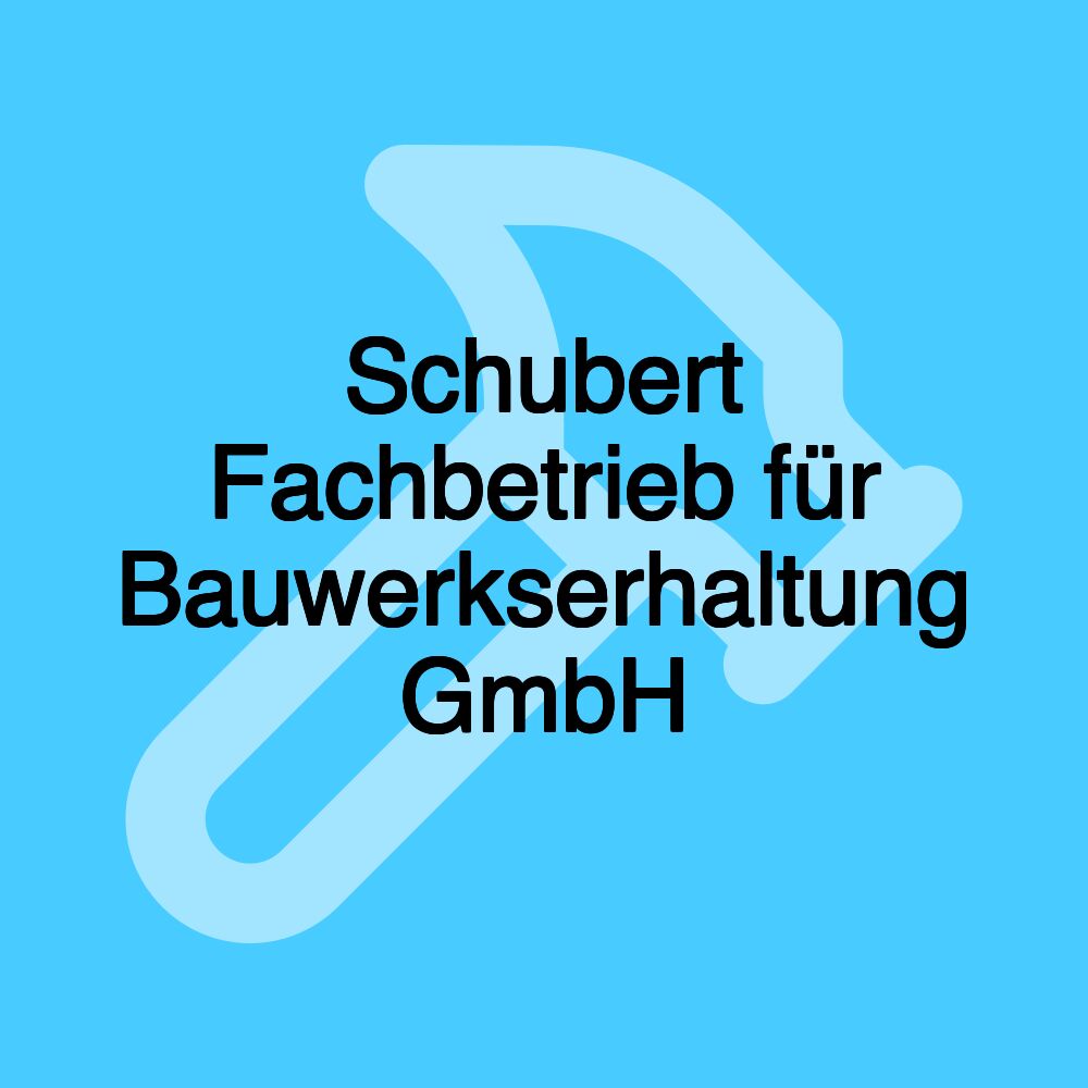 Schubert Fachbetrieb für Bauwerkserhaltung GmbH