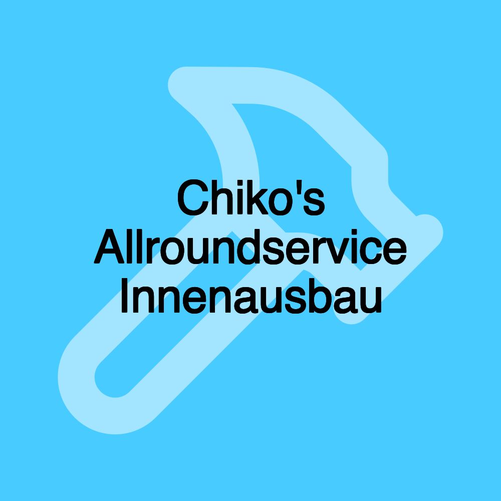 Chiko's Allroundservice Innenausbau