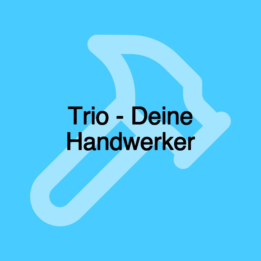 Trio - Deine Handwerker