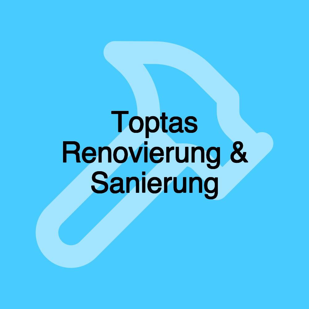 Toptas Renovierung & Sanierung