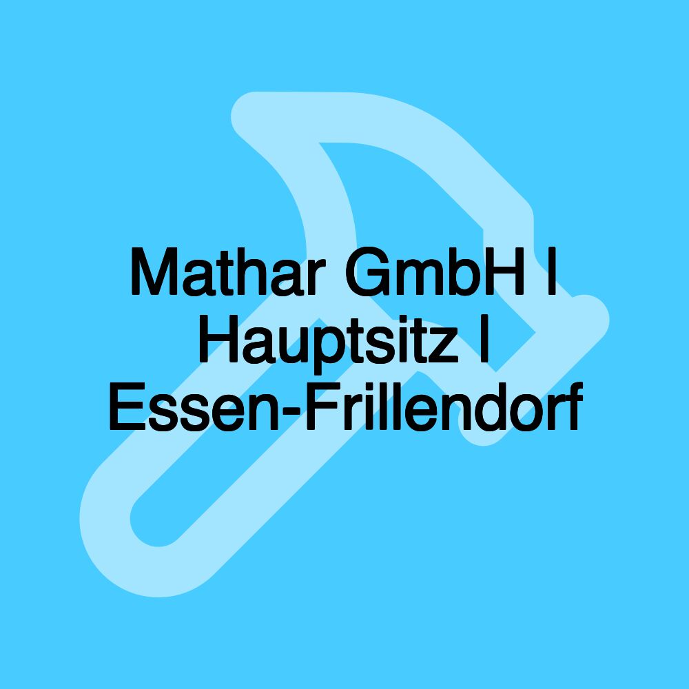 Mathar GmbH | Hauptsitz | Essen-Frillendorf