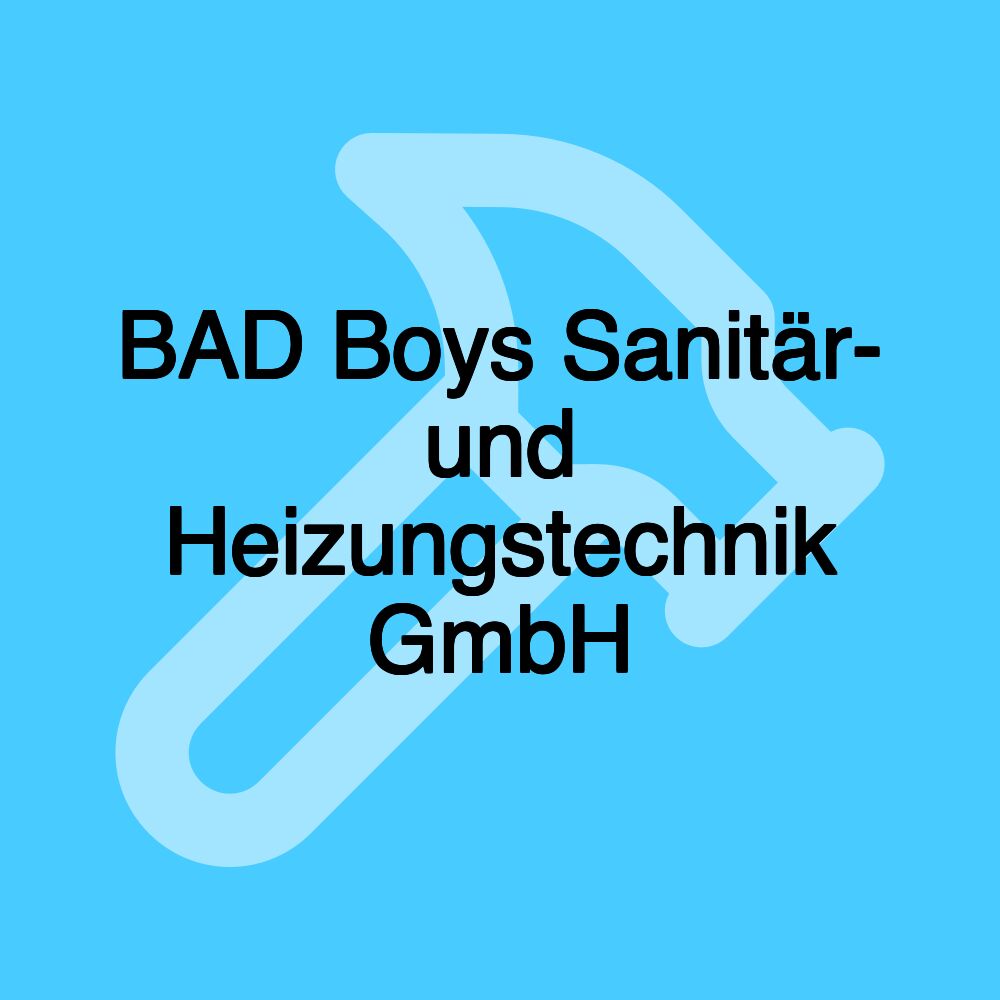 BAD Boys Sanitär- und Heizungstechnik GmbH