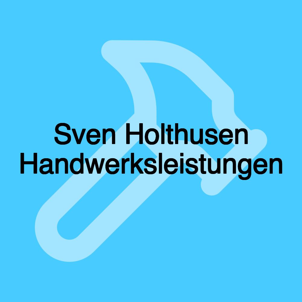 Sven Holthusen Handwerksleistungen