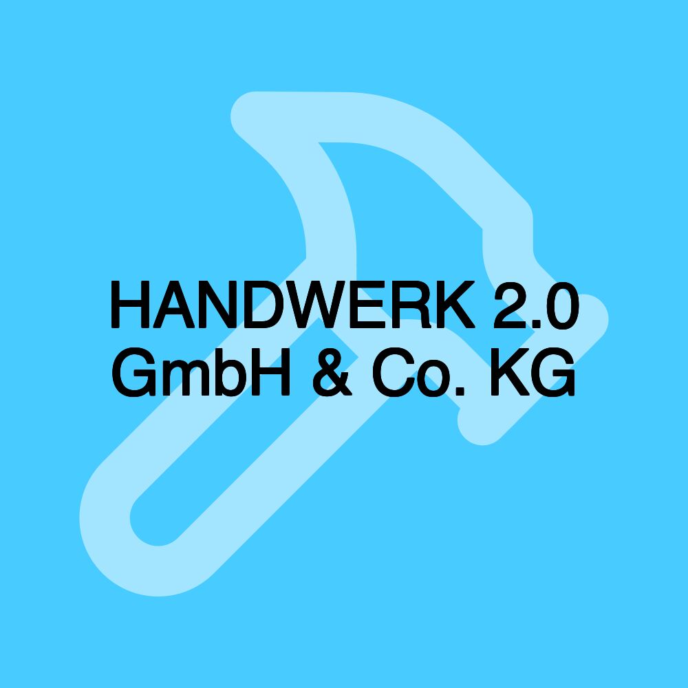 HANDWERK 2.0 GmbH & Co. KG