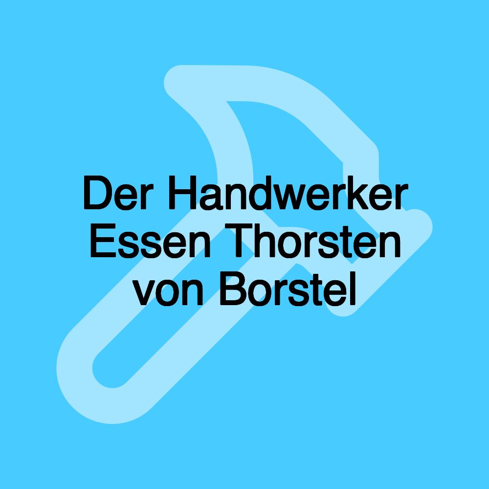 Der Handwerker Essen Thorsten von Borstel