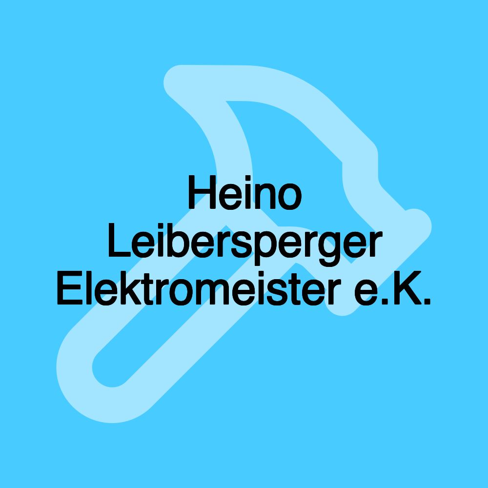 Heino Leibersperger Elektromeister e.K.