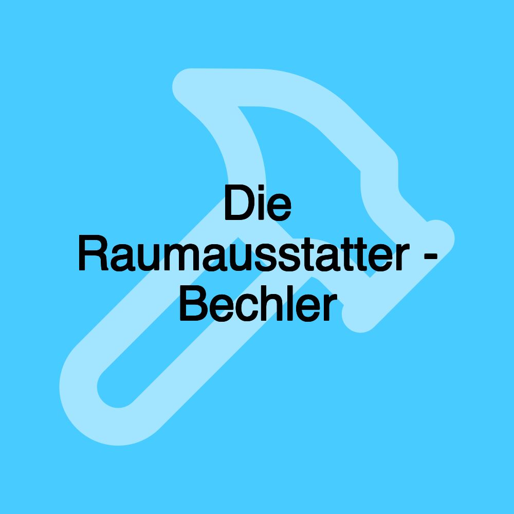 Die Raumausstatter - Bechler