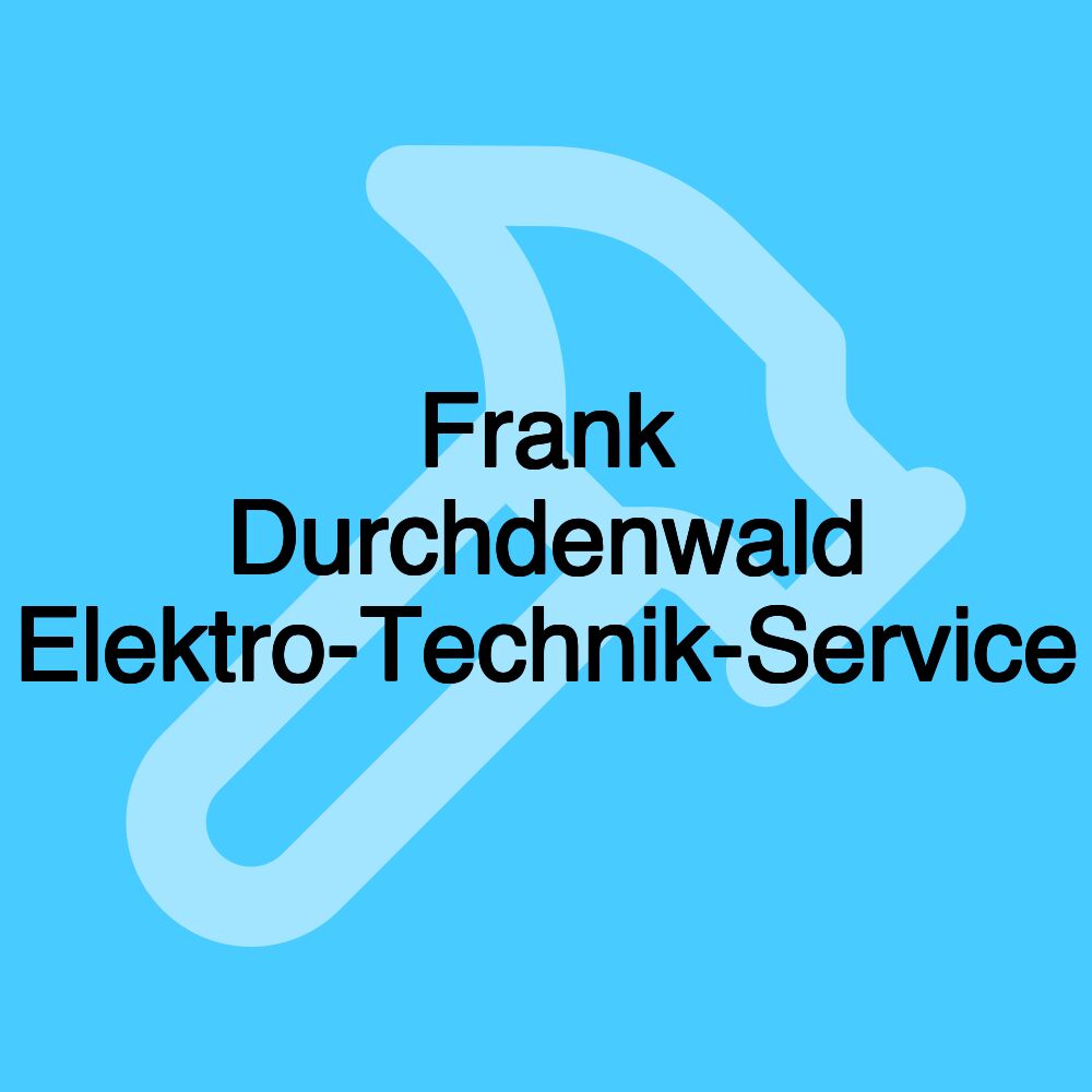 Frank Durchdenwald Elektro-Technik-Service