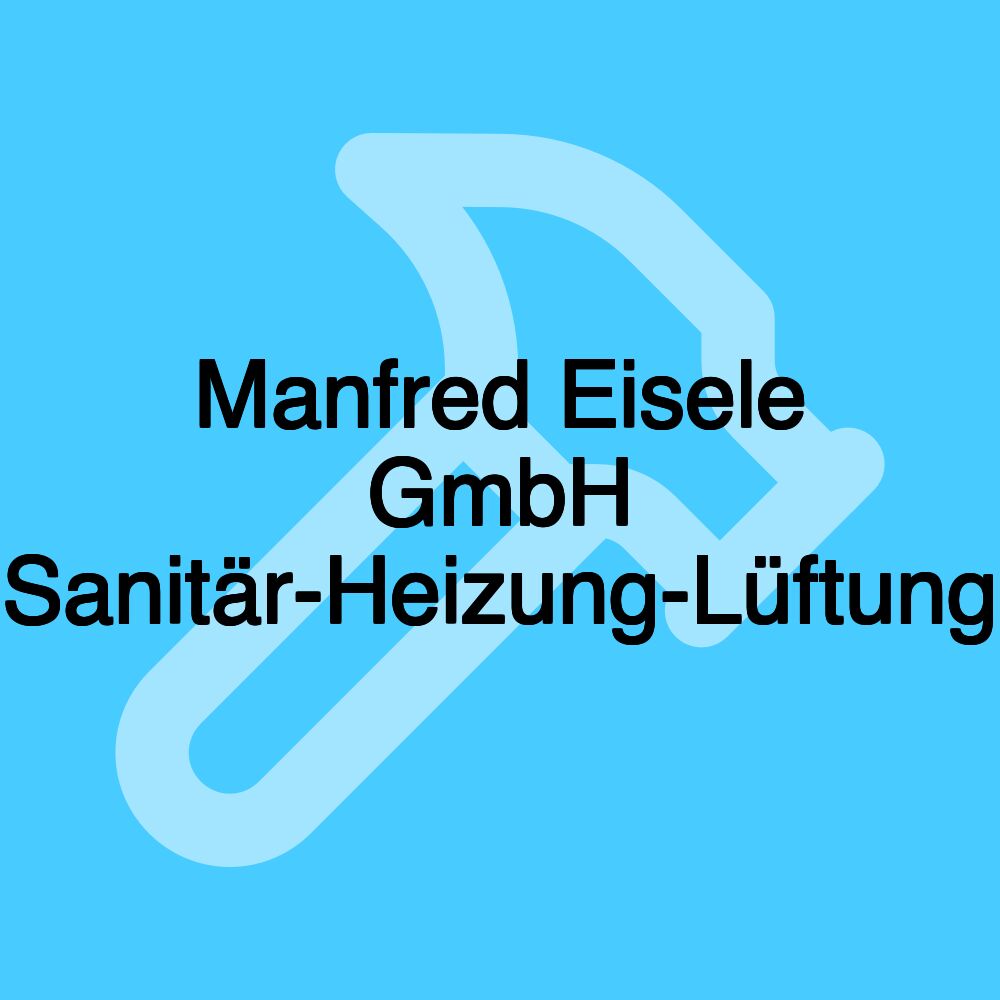 Manfred Eisele GmbH Sanitär-Heizung-Lüftung