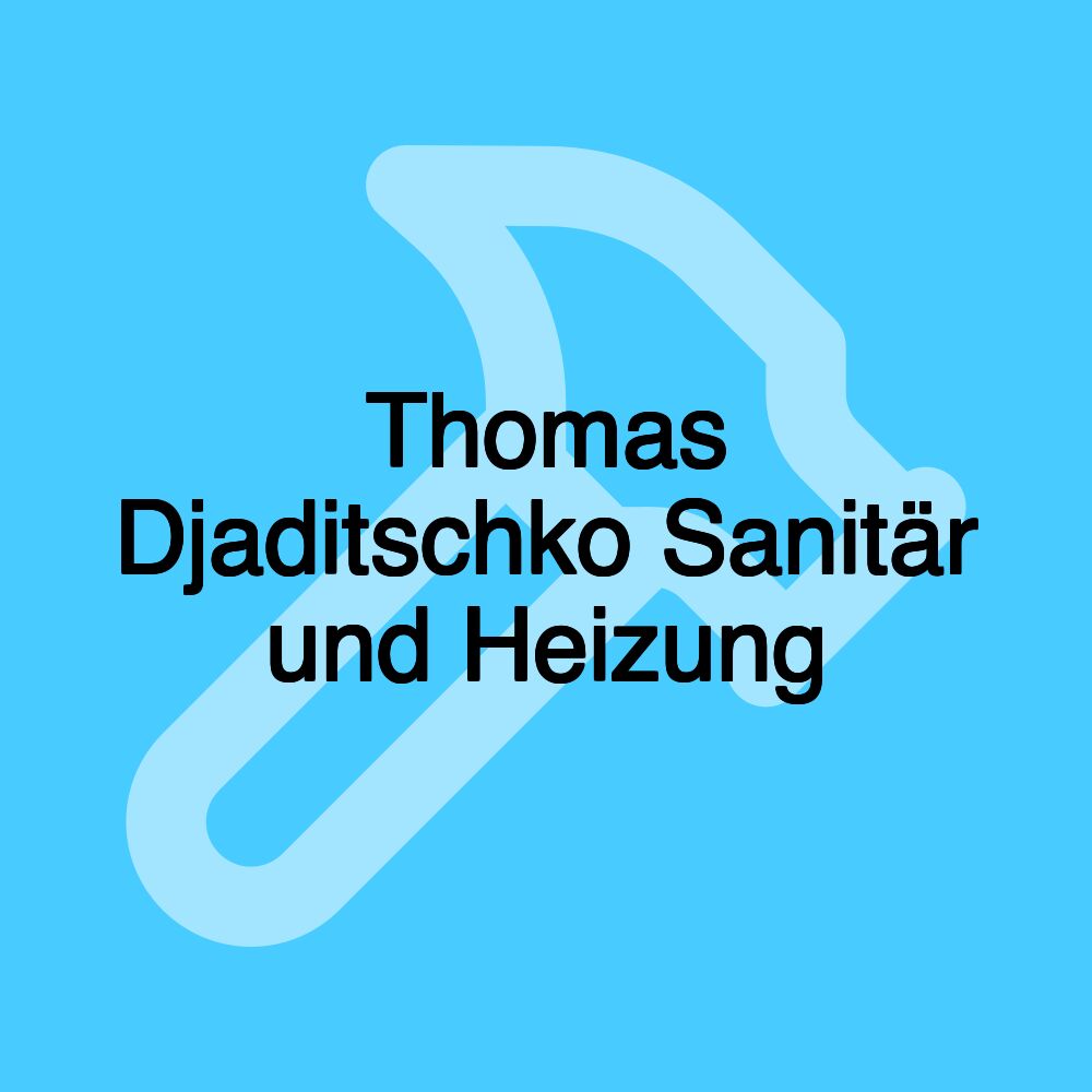 Thomas Djaditschko Sanitär und Heizung