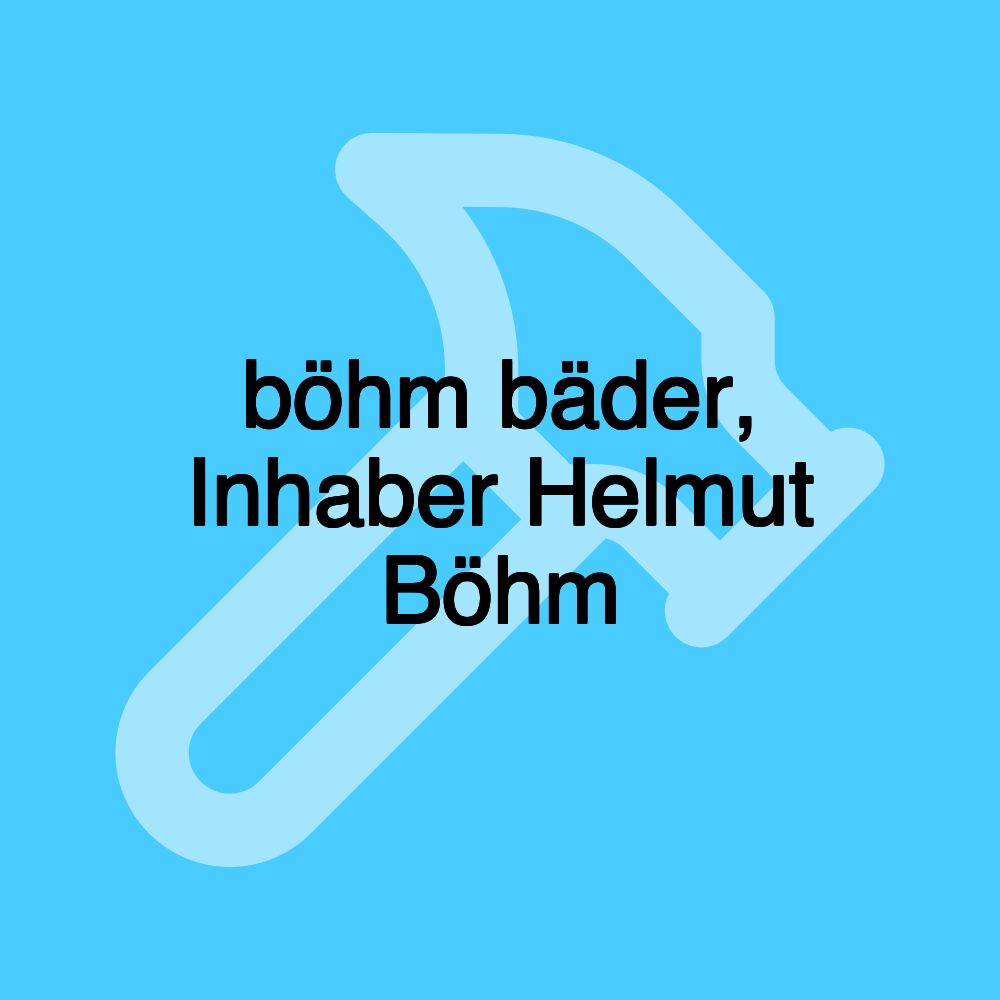 böhm bäder, Inhaber Helmut Böhm