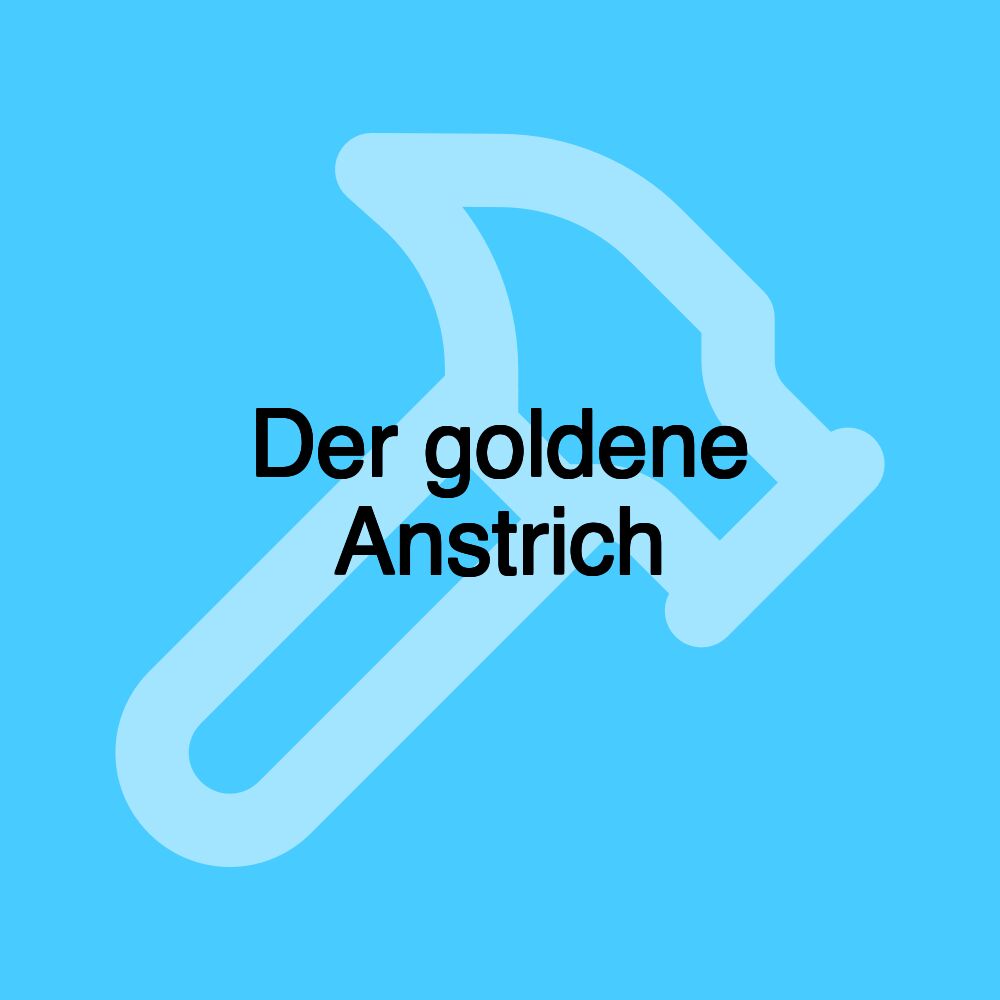 Der goldene Anstrich