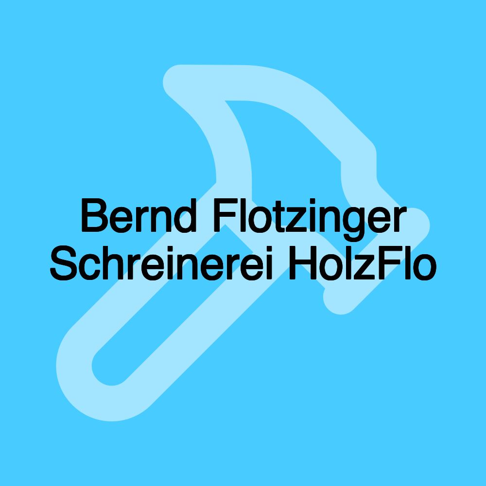 Bernd Flotzinger Schreinerei HolzFlo