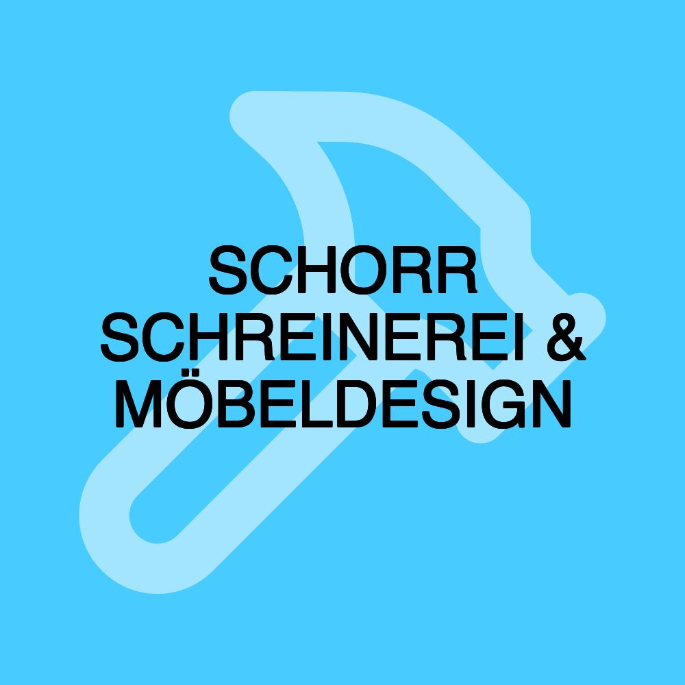 SCHORR SCHREINEREI & MÖBELDESIGN