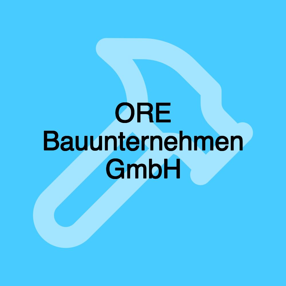 ORE Bauunternehmen GmbH