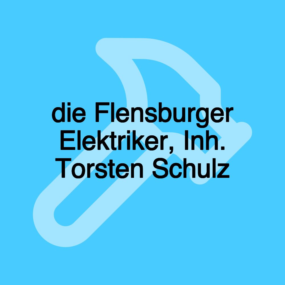 die Flensburger Elektriker, Inh. Torsten Schulz