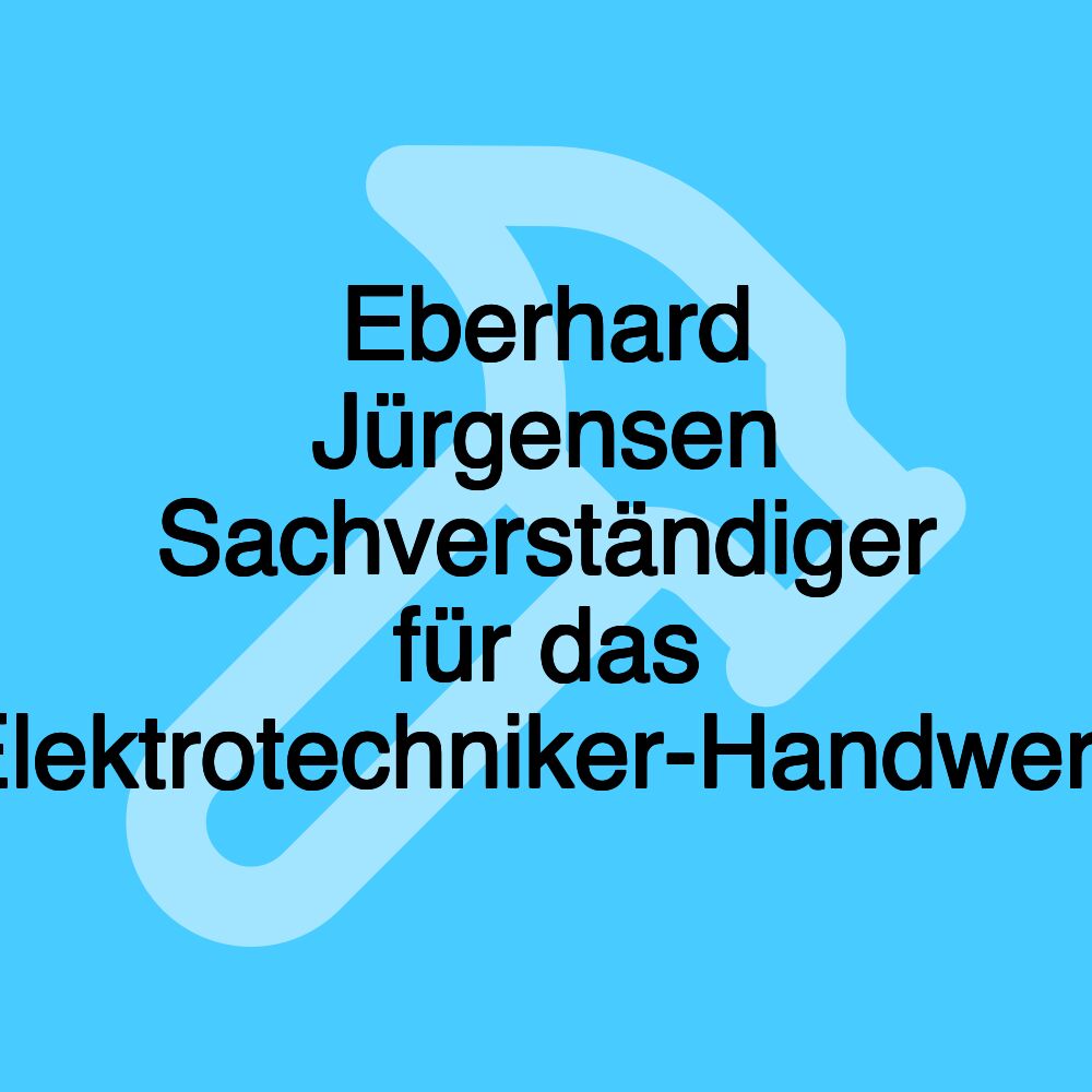 Eberhard Jürgensen Sachverständiger für das Elektrotechniker-Handwerk