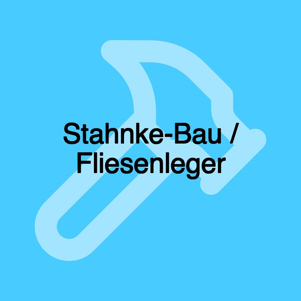 Stahnke-Bau / Fliesenleger