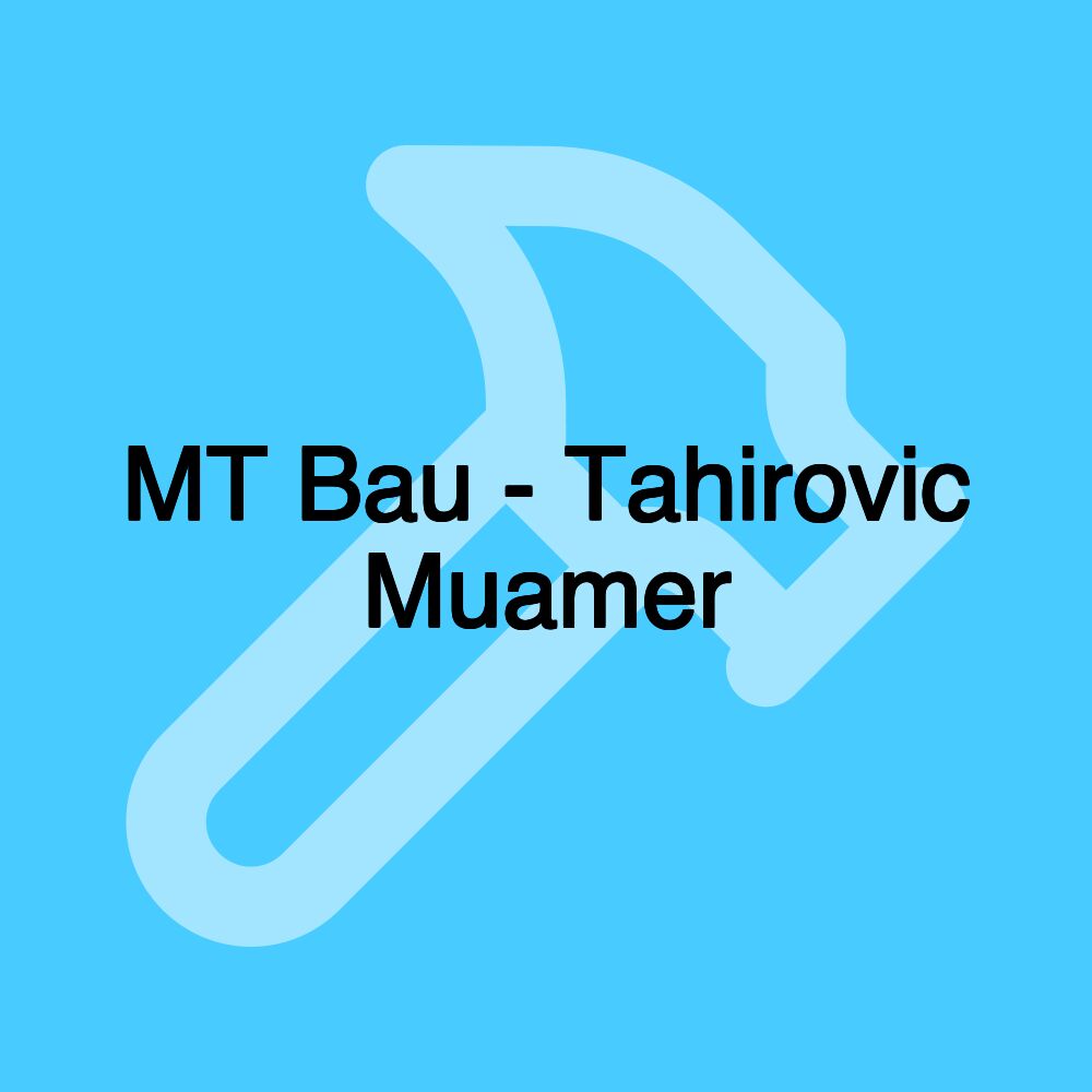 MT Bau - Tahirovic Muamer