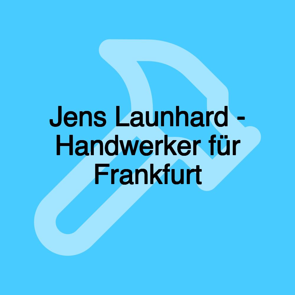 Jens Launhard - Handwerker für Frankfurt