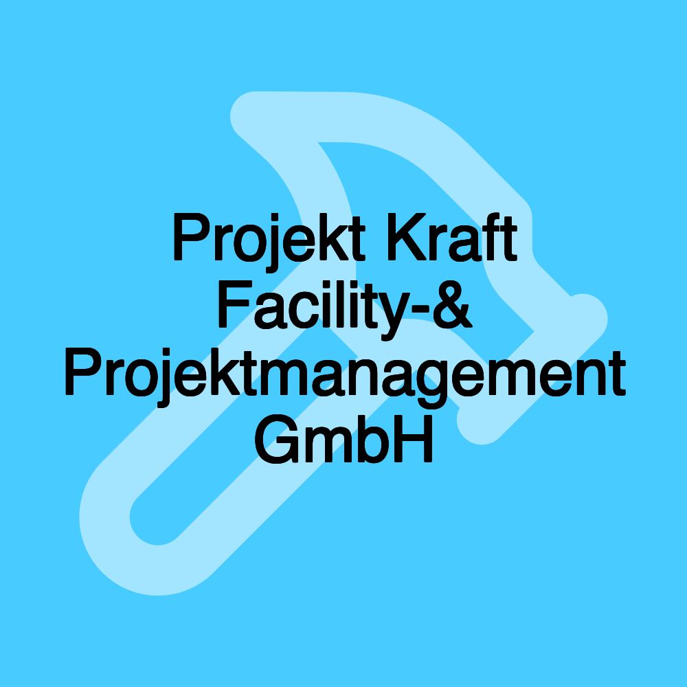 Projekt Kraft Facility-& Projektmanagement GmbH