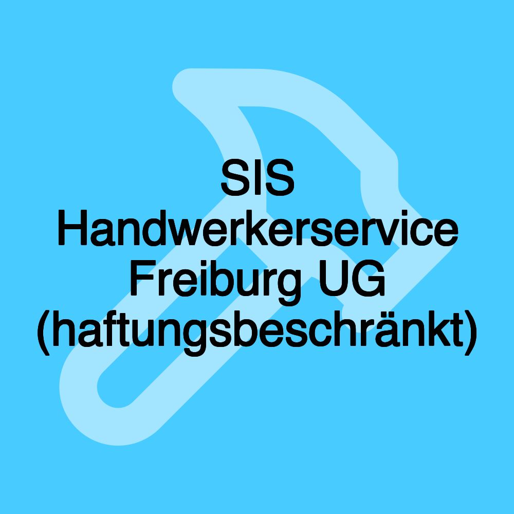 SIS Handwerkerservice Freiburg UG (haftungsbeschränkt)