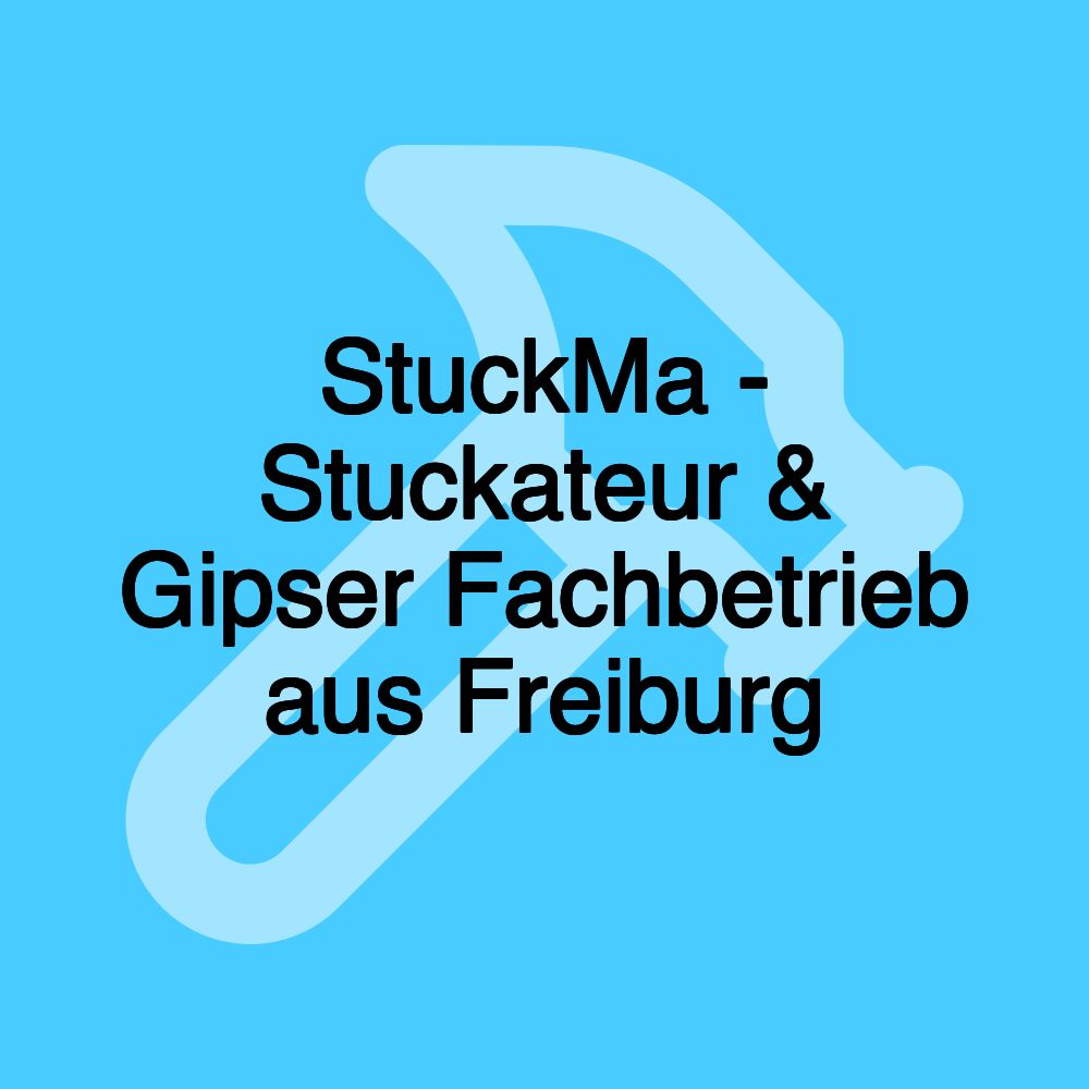 StuckMa - Stuckateur & Gipser Fachbetrieb aus Freiburg