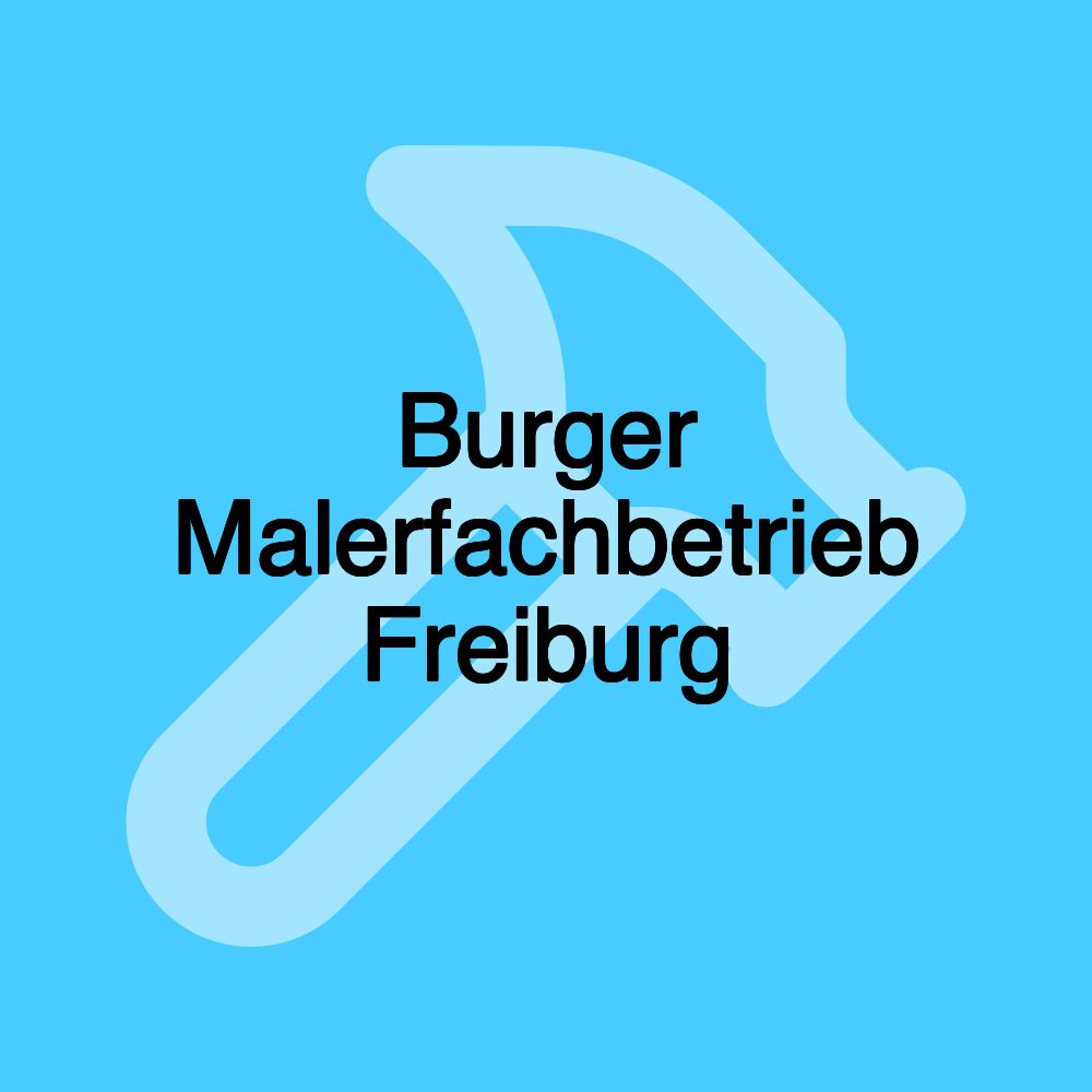 Burger Malerfachbetrieb Freiburg