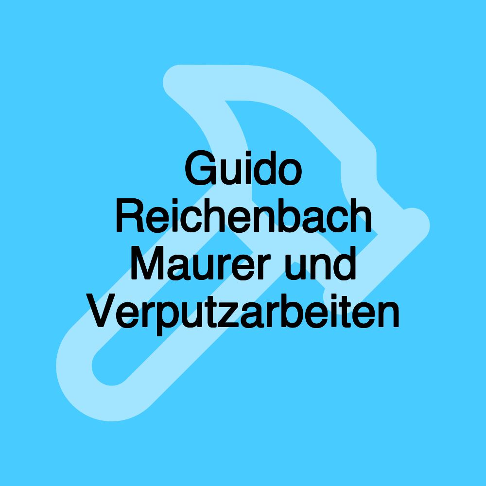 Guido Reichenbach Maurer und Verputzarbeiten