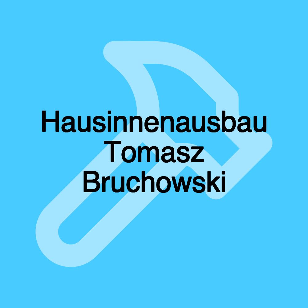 Hausinnenausbau Tomasz Bruchowski