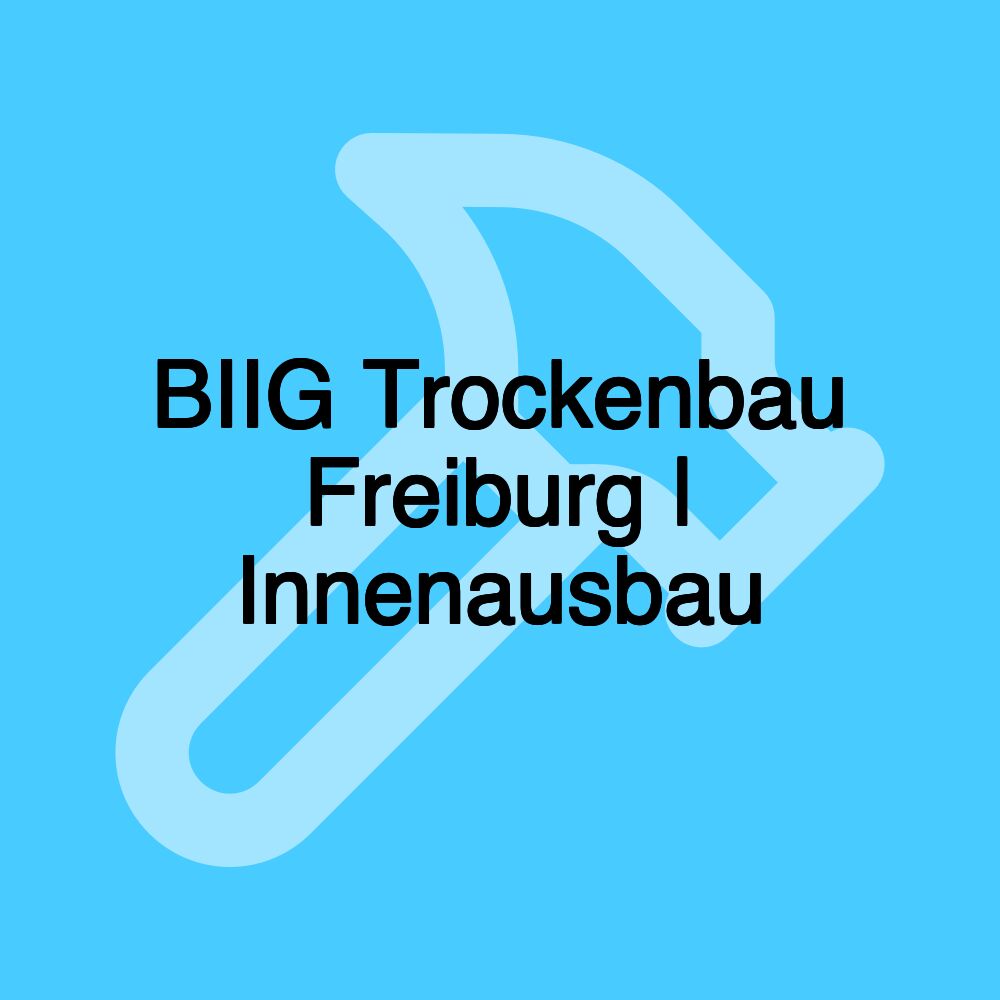 BIIG Trockenbau Freiburg | Innenausbau