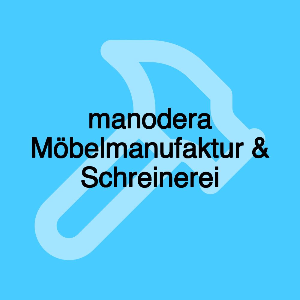 manodera Möbelmanufaktur & Schreinerei